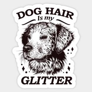 Dog hair is my glitter Sticker